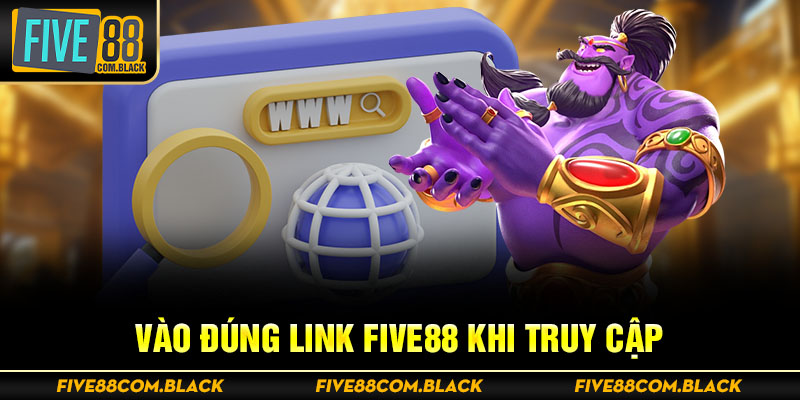 Vào đúng link Five88 khi truy cập