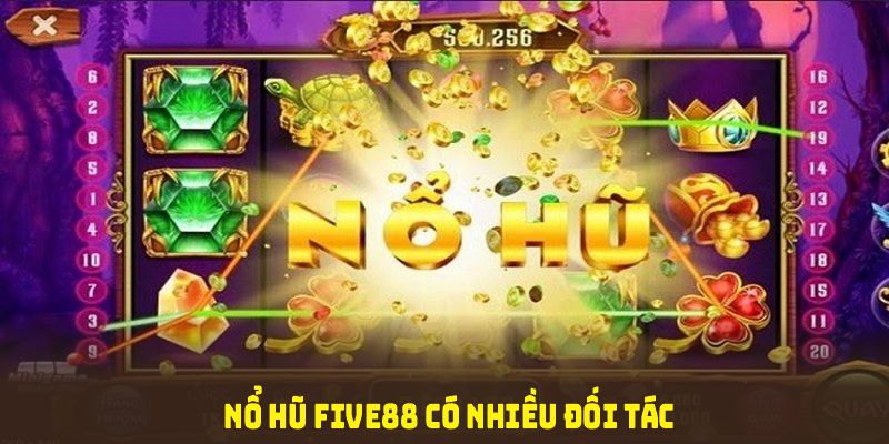 Nổ hũ Five88 được nhiều đối tác tin cậy và đầu tư nền tảng game chất lượng