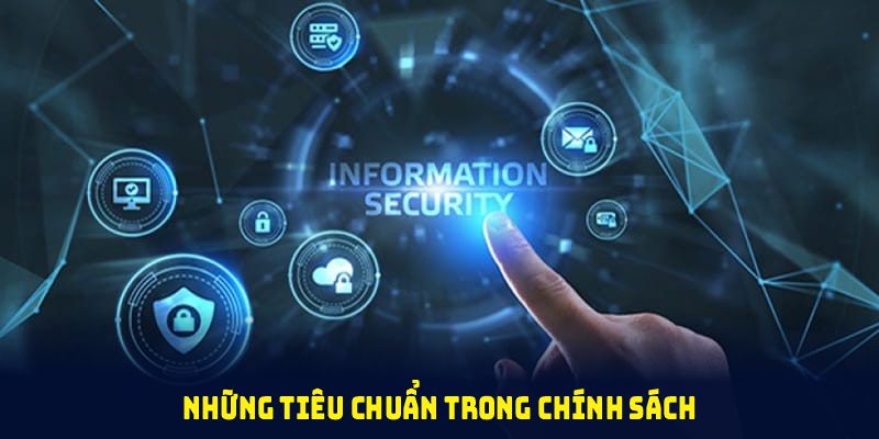 Những tiêu chuẩn trong chính sách bảo mật mà nền tảng liên tục duy trì