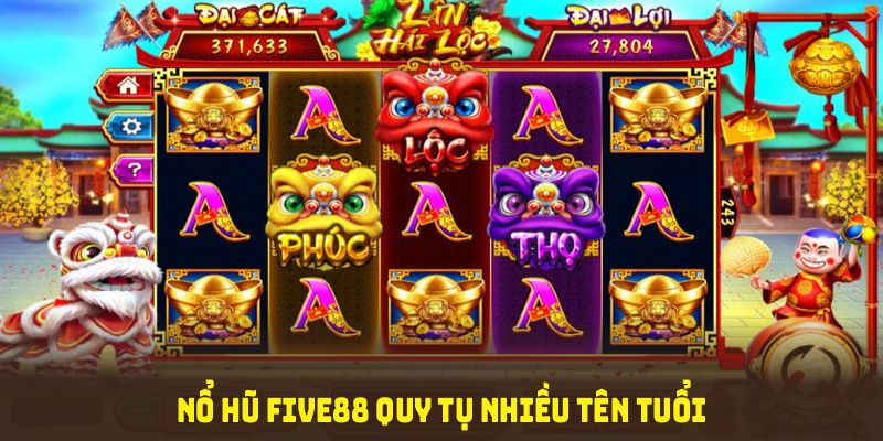 Nổ hũ Five88 quy tụ nhiều tên tuổi slot đình đám với mức thưởng hấp dẫn