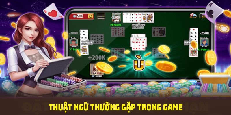 Thuật ngữ thường gặp trong game bài Phỏm tại FIVE88